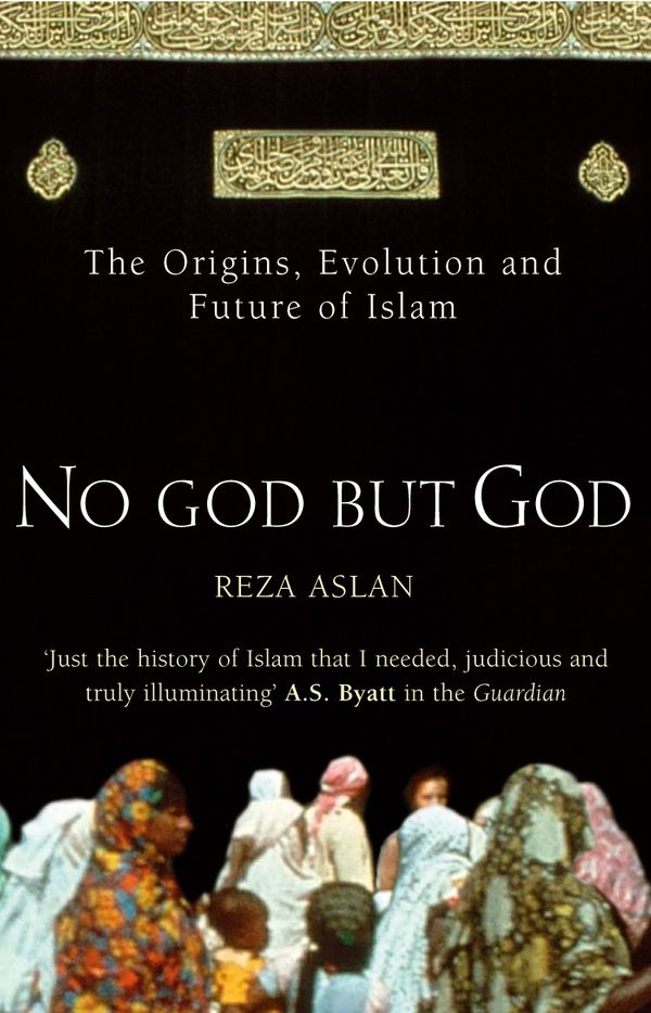 Cover Art for 9781407009285, No God But God: The Origins, Evolution and Future of Islam by Reza Aslan