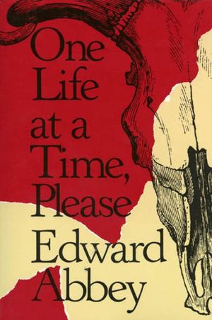 Cover Art for 9780805006032, One Life at a Time, Please by Edward Abbey