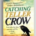 Cover Art for 9781525282720, Catching Teller Crow by Ambelin Kwaymullina And Ezekiel Kwaymullina
