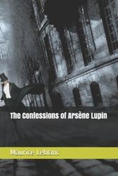 Cover Art for 9781080485529, The Confessions of Ars�ne Lupin by Maurice LeBlanc