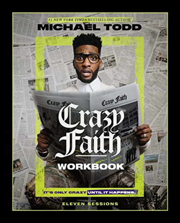Cover Art for 0025986154370, Crazy Faith Workbook: It’s Only Crazy Until It Happens by Michael Todd