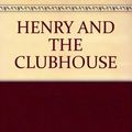 Cover Art for B000RAYVTE, HENRY AND THE CLUBHOUSE by Beverly Cleary