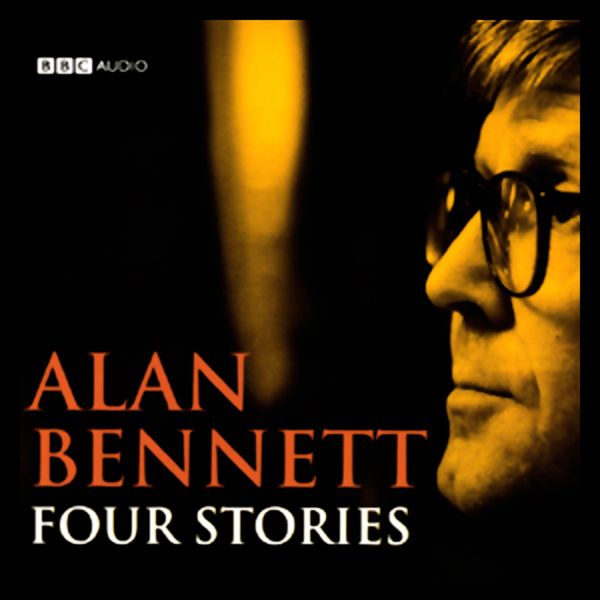 Cover Art for B004EVMAJU, Alan Bennett: Four Stories (Unabridged) by Unknown
