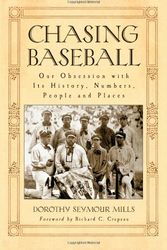 Cover Art for 9780786442898, Chasing Baseball: Our Obsession with Its History, Numbers, People and Places by Dorothy Seymour Mills