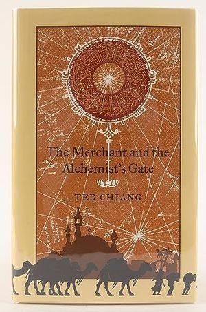 Cover Art for 9781596061002, The Merchant and the Alchemist's Gate by Ted Chiang