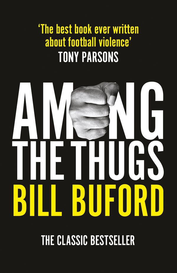 Cover Art for 9781446439654, Among The Thugs by Bill Buford