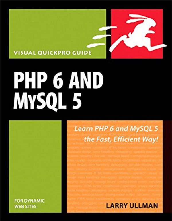Cover Art for 9780321525994, PHP 6 and MySQL 5 for Dynamic Web Sites: Visual QuickPro Guide by Larry Ullman