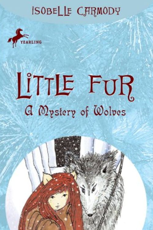 Cover Art for 9780375838583, Little Fur #3: A Mystery of Wolves by Isobelle Carmody