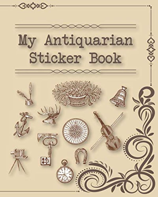 The Antiquarian Sticker Book: Unique Design To Put Your Stickers In, The Antiquarian  Sticker Book is a beautiful Journal sticker for the modern-day  loves  stickers, 120 pages - 8 x 10