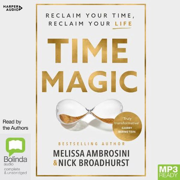 Cover Art for 9781460784297, Time Magic: Reclaim Your Time, Reclaim Your Life by Melissa Ambrosini