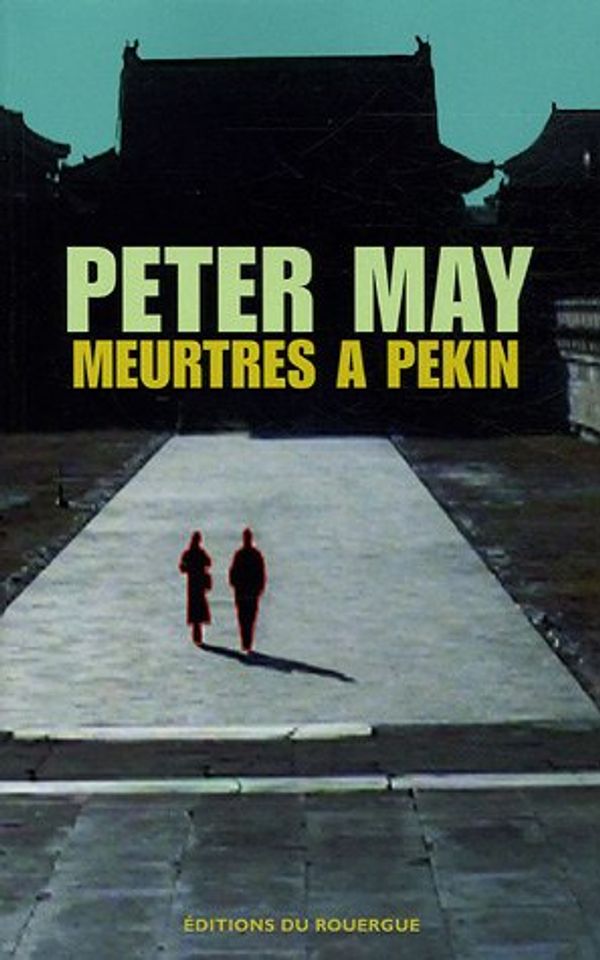 Cover Art for 9782841567089, Meurtres à Pékin by Peter May