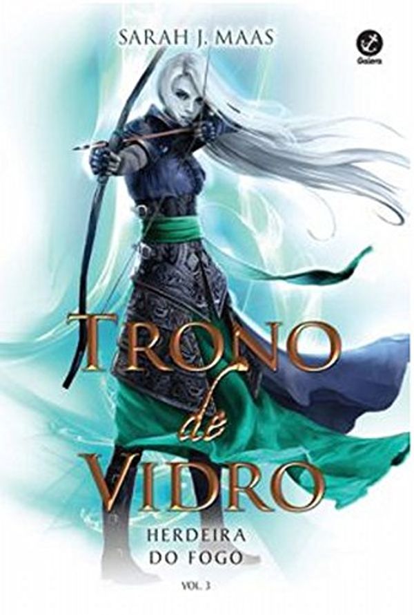 Cover Art for 9788501401403, TRONO DE VIDRO, V.3 - HERDEIRA DO FOGO by Sarah J. Maas