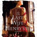 Cover Art for 9780312374617, The Last Wife of Henry VIII by Carolly Erickson