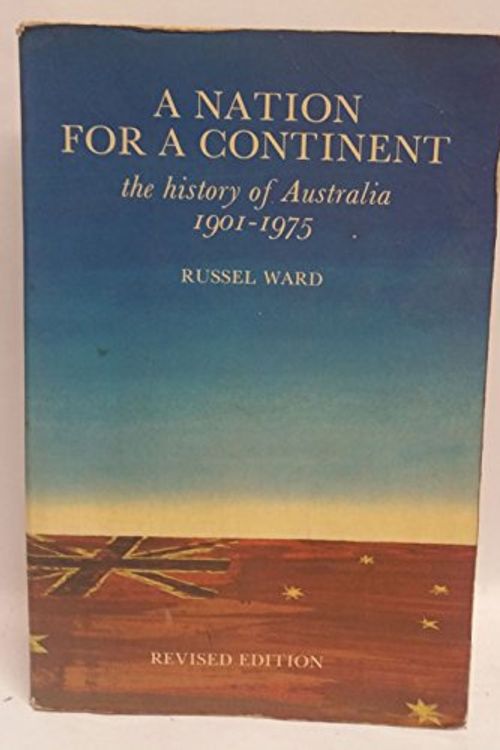 Cover Art for 9780858591486, A nation for a continent: The history of Australia, 1901-1975 by Russel Ward