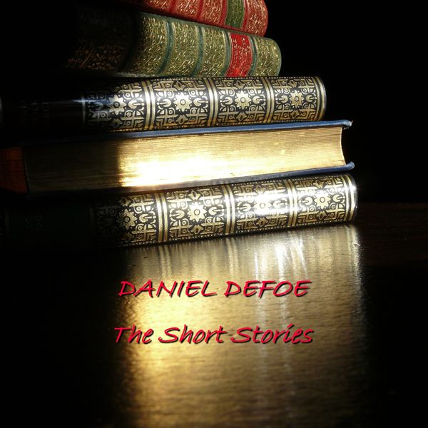 Cover Art for B007UPKI8W, Daniel Defoe: The Short Stories by Unknown