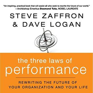 Cover Art for 9798200565436, The Three Laws of Performance: Rewriting the Future of Your Organization and Your Life by Steve Zaffron, Dave Logan
