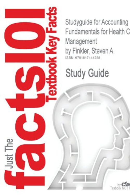 Cover Art for 9781617444258, Studyguide for Accounting Fundamentals for Health Care Management by Steven A. Finkler, ISBN 9780763726751 (Cram101 Textbook Reviews) by Cram101 Textbook Reviews, Cram101 Textbook Reviews