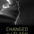 Cover Art for 9781623173012, Changed in a Flash: One Woman's Near-Death Experience and Why a Scholar Thinks It Empowers Us All by Elizabeth G Krohn