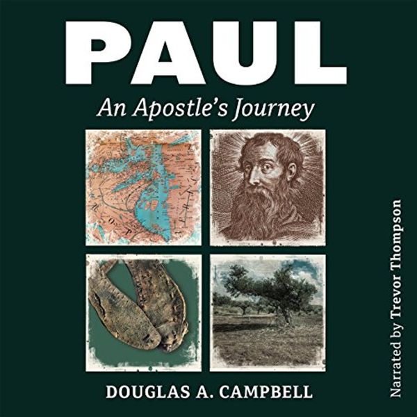 Cover Art for B07DD39PQ2, Paul: An Apostle's Journey by Douglas A. Campbell