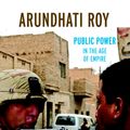 Cover Art for 9781583226827, Public Power in the Age of Empire by Arundhati Roy