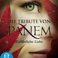 Cover Art for 9783862741403, Die Tribute von Panem. Gefährliche Liebe by Suzanne Collins