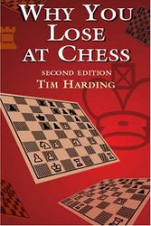 Cover Art for 9780486413723, Why You Lose at Chess by TIM HARDING