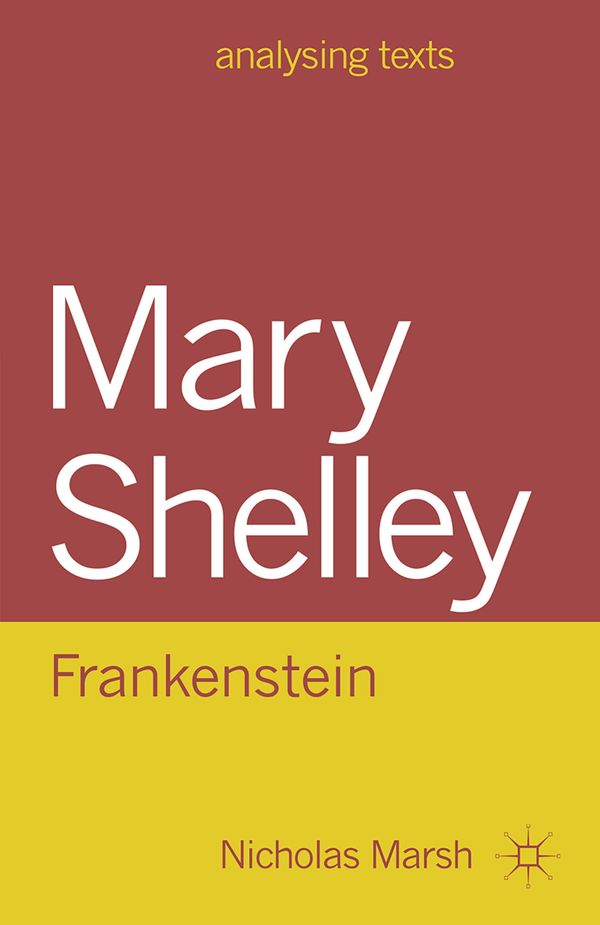 Cover Art for 9780230200975, Mary Shelley: Frankenstein by Nicholas Marsh