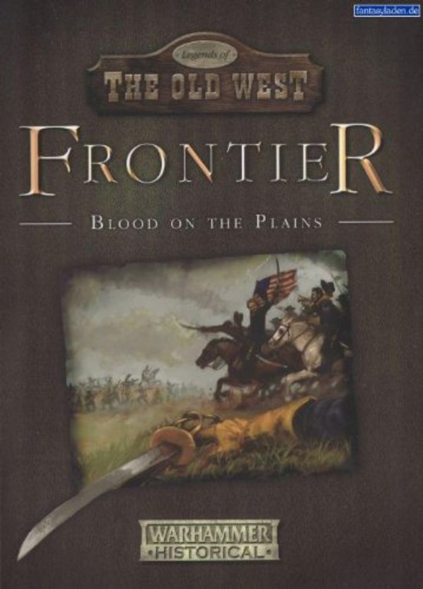Cover Art for 9781844163328, Legends of the Old West Frontier - Blood on The Plains (Warhammer Historical Wargames) by Gen. Mark A Latham