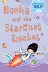 Cover Art for 9780747589723, Mermaid SOS 11: Becky and the Stardust Locket by Gillian Shields