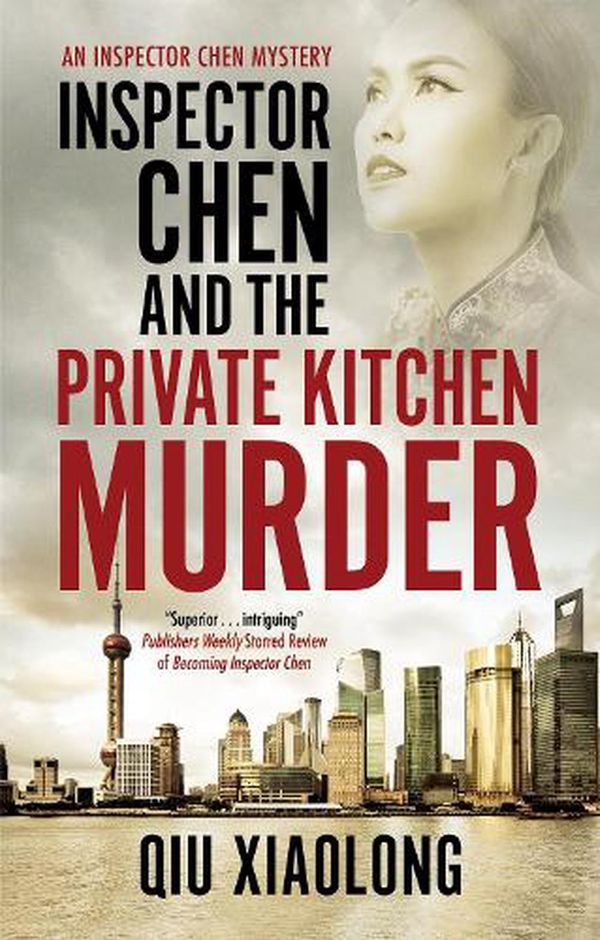 Cover Art for 9780727850713, Inspector Chen and the Private Kitchen Murder (An Inspector Chen mystery, 12) by Xiaolong Qiu