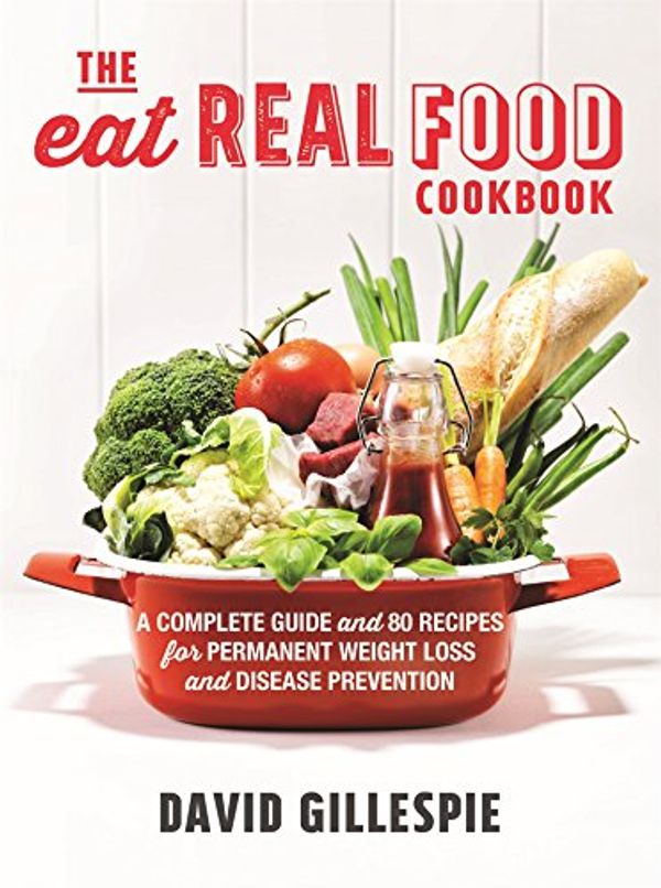 Cover Art for B01GNVNGVO, The Eat Real Food Cookbook by David Gillespie
