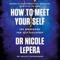 Cover Art for B0B3J6XK3Y, How to Meet Your Self by Nicole LePera