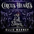 Cover Art for B07HD6FPY9, Circus Hearts: All Fall Down by Ellie Marney
