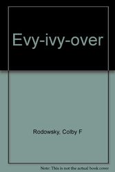 Cover Art for 9780531022450, Evy-ivy-over by Colby F Rodowsky