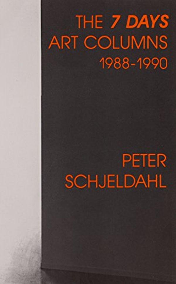 Cover Art for 9780935724417, The Seven Days Art Columns 1988-1990 by Peter Schjeldahl