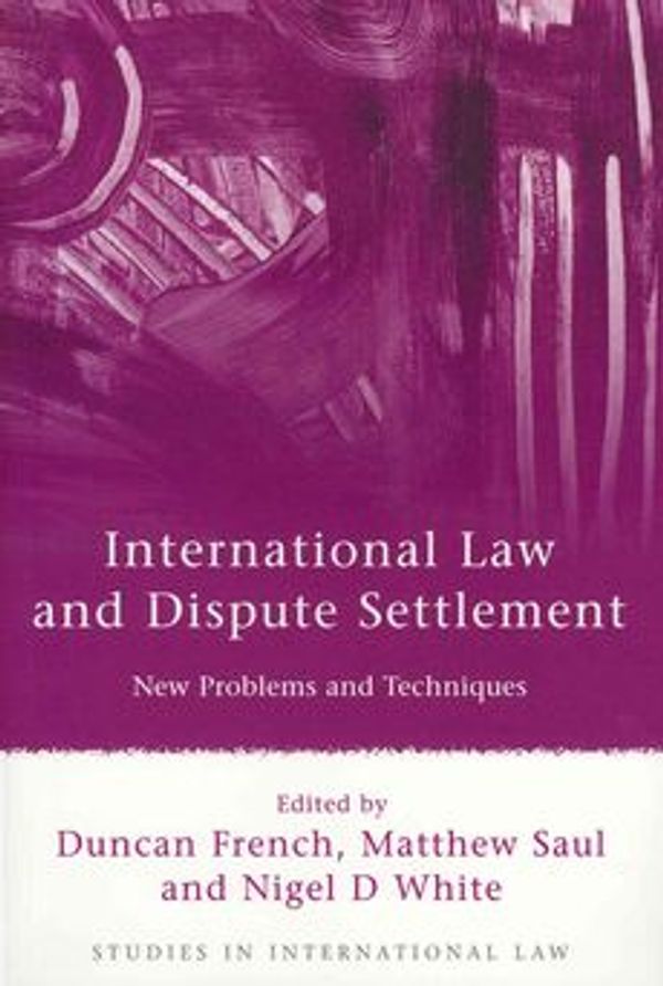 Cover Art for 9781849463591, International Law and Dispute Settlement by Duncan French