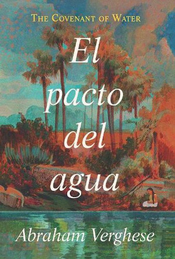 Cover Art for 9798890980151, El Pacto del Agua / The Covenant of Water by Abraham Verghese