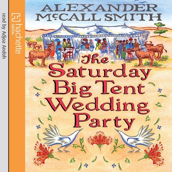 Cover Art for 9781405508803, The Saturday Big Tent Wedding Party by Alexander McCall Smith