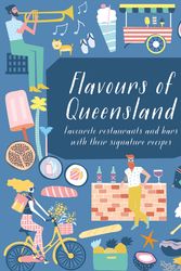 Cover Art for 9780992318369, Flavours of Queensland H/CFavourite Restaurants and Bars and their Signat... by Mr. Smudge Publishing