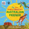 Cover Art for 9780241401583, Very Hungry Caterpillar's Australian Friends, The by Eric Carle