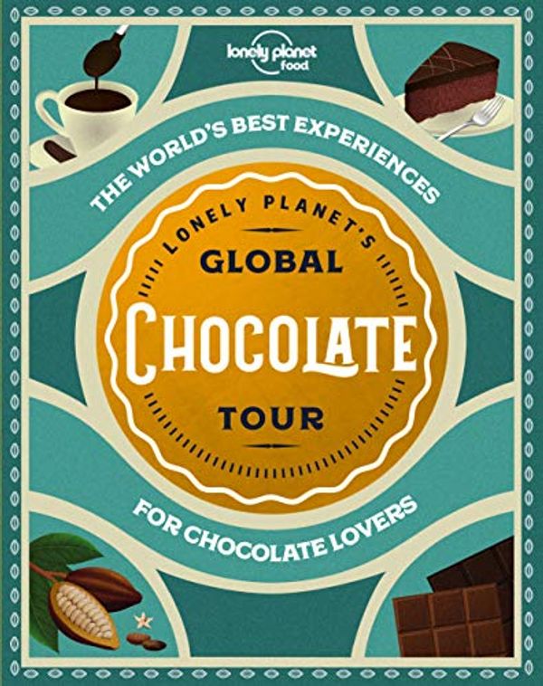 Cover Art for B083YXJ196, Lonely Planet's Global Chocolate Tour (Lonely Planet Food) by Lonely Planet Food