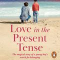 Cover Art for 9781407040417, Love In The Present Tense by Catherine Ryan Hyde