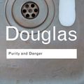 Cover Art for B000OT8608, Purity and Danger: An Analysis of Concepts of Pollution and Taboo (Routledge Classics) by Mary Douglas