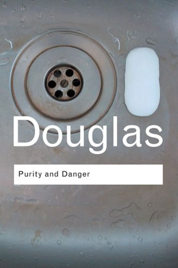 Cover Art for B000OT8608, Purity and Danger: An Analysis of Concepts of Pollution and Taboo (Routledge Classics) by Mary Douglas