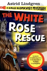 Cover Art for 9780192749314, A Kalle Blomkvist Mystery: White Rose Rescue by Astrid Lindgren