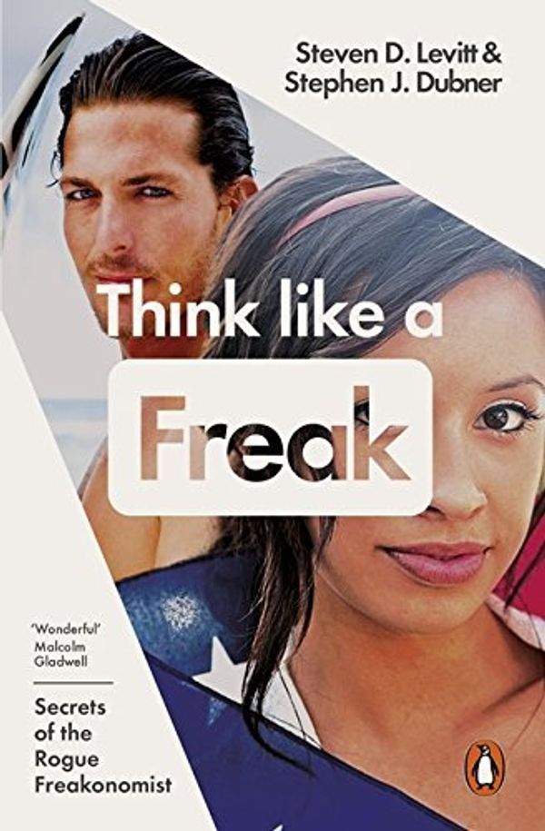 Cover Art for 9780141975764, Think Like a Freak: How to Think Smarter about Almost Everything by Steven D. Levitt, Stephen J. Dubner