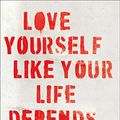 Cover Art for 9780008405175, Love Yourself Like Your Life Depends on It by Kamal Ravikant