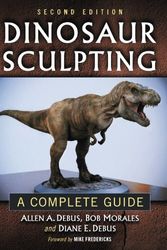 Cover Art for B00IGHVU1C, Dinosaur Sculpting: A Complete Guide, 2d ed. by Allen A. Debus, Bob Morales, Diane E. Debus