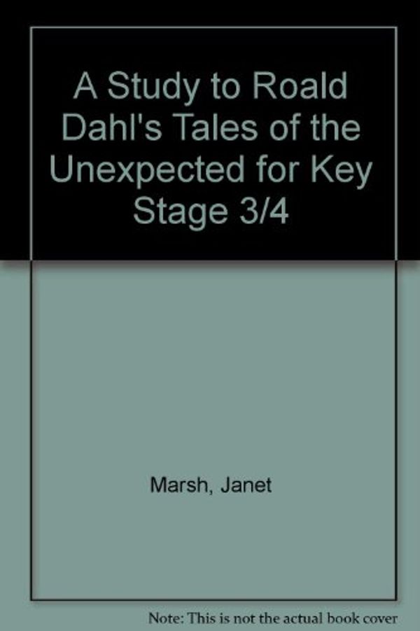 Cover Art for 9781907175435, A Study to Roald Dahl's "Tales of the Unexpected" for Key Stage 3/4 by Janet Marsh, Lesley McDonald