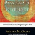 Cover Art for 9780830838431, The Passionate Intellect by Alister McGrath